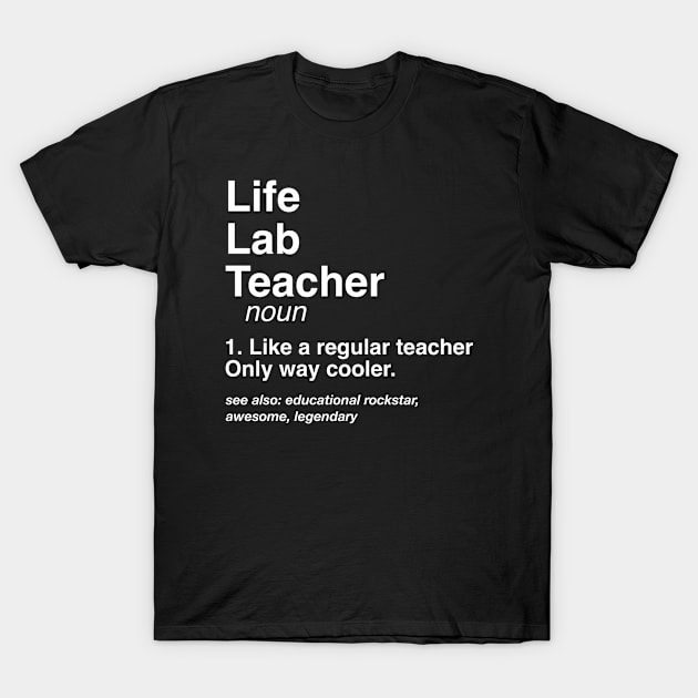 Life Lab Teacher Definition Career Defined Job Gift T-Shirt by Inspire Enclave